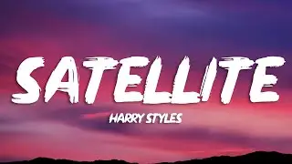 Harry Styles - Satellite (Lyrics)