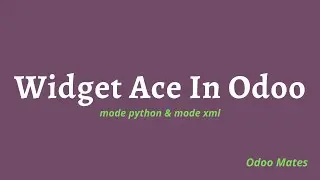 Widget Ace In Odoo || Mode Python and Mode XML || Odoo Technical Training Videos