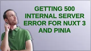 Getting 500 internal server error for Nuxt 3 and Pinia