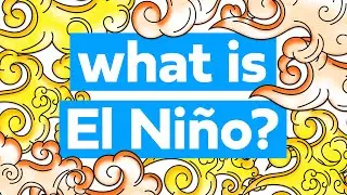 Everything you need to know about El Niño