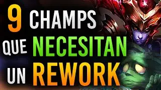9 Campeones Que NECESITAN un REWORK URGENTE en League of Legends | Guia LOL S11