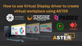 How to use Virtual Display Driver to create virtual remote workplaces using ASTER