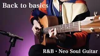 Back to basics [Seiji Igusa] R&B NeoSoul・Fingerstyle Guitar