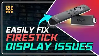 Firestick Display Problems? Here's How to Fix Them!