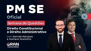 Concurso PM SE Oficial: Semana de Questões de Direito Constitucional e Direito Administrativo