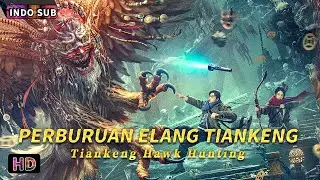 INDO SUB丨Perburuan Elang Tiankeng丨Aksi / Thriller/ Horor / Fantasi | Bioskop Tiongkok 2024