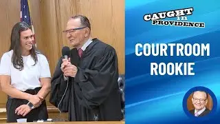 Courtroom Rookie | Caught in Providence