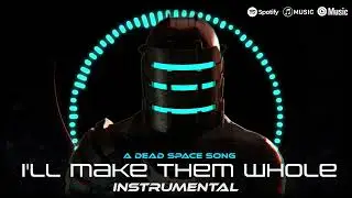 I'LL MAKE THEM WHOLE (DEAD SPACE SONG)| INSTRUMENTAL