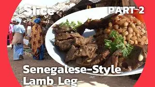 What’s Cooking in Senegal: Yams, Mafé, and Oven-Roasted Lamb | Part 2 | SLICE