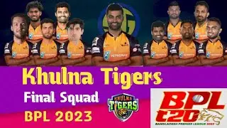 BPL 2023 - Khulna Tigers Final Squad | Khulna Final Squad 2023 BPL | Cricket Update