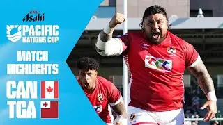 End-to-end thriller 🤩 | Canada v Tonga | Match Highlights | Asahi Super Dry Pacific Nations Cup