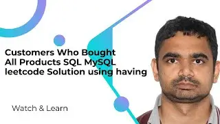 Customers Who Bought All Products SQL MySQL leetcode Solution using having