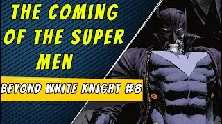 Coming Of The Super Men | Batman Beyond The White Knight #8 (FINALE)