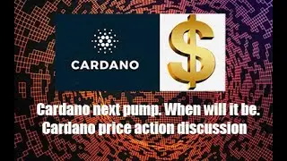 Cardano's next pump. When will it be? Cardano Price action discussion