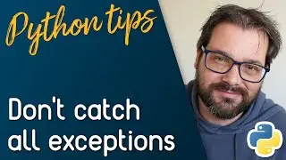 Catching All Exceptions Will Break Your Code // Python Tips