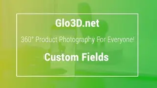 Glo3D.net - Custom Fields - 360 product photography - 360 spin