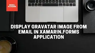 Display Gravatar Image From Email In Xamarin.Forms Application