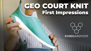 GEO COURT KNIT - VIVOBAREFOOT  First Impressions