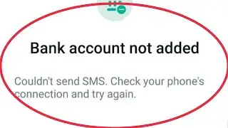 Fix Bank account not added | Couldnt send SMS Check your device connection & try again in Whatsapp