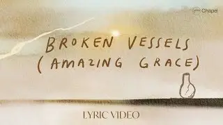 Broken Vessels (Amazing Grace) Lyric Video | Hillsong Chapel