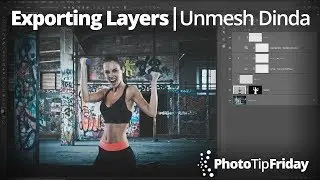 Exporting Layers with Unmesh Dinda | Photo Tip Friday