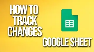 How To Track Changes Google Sheets Tutorial