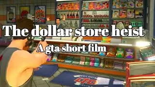 The dollar store heist - A Gta Short film