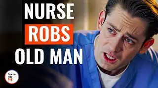 Nurse Robs Old Man | @DramatizeMe