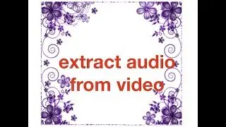 Extract only audio from video file