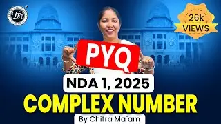 Complex Number PYQ  Series  For NDA | NDA Exam DMU MATH | Chitra Mam I The Tutors Academy