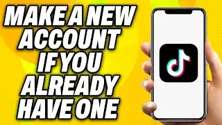 How To Make A New TikTok Account If You Already Have One (2024) - Quick Fix