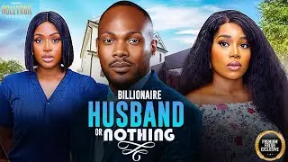 BILLIONAIRE HUSBAND OR NOTHING (DANIEL ETIM CHINONSO) - Nigerian Movies | Latest Nigerian Movie 2025