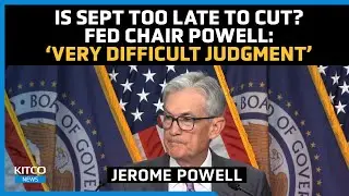 Fed Signals Sept Cut, Central Bank Chair Powell Says Rate Cut Timing Is ‘Very Difficult’ Decision