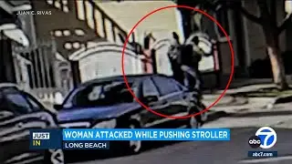 Woman violently attacked while pushing stroller in Long Beach