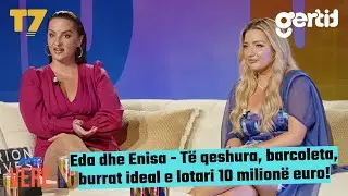 Ena dhe Enisa - Të qeshura, barcoleta, burrat ideal e lotari 10 milionë euro! | Era Verë  |T7