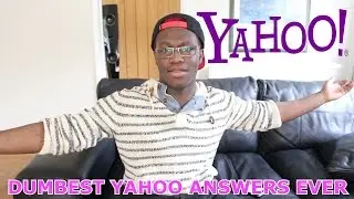 Dumbest Yahoo Answers Ever