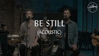 Be Still (Acoustic) - Hillsong Worship