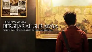 Teaser : Destinasi Wisata Bersejarah di Surabaya