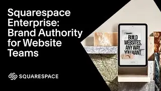 Brand Authority for Website Teams | Squarespace Enterprise