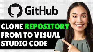 How To Clone Repository From Github To Visual Studio Code 2024 (Step By Step Guide)