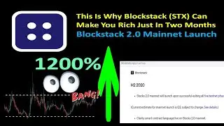 This Is Why Blockstack (STX) Can Make You Rich Just In Two Months | Blockstack 2.0 Mainnet Launch