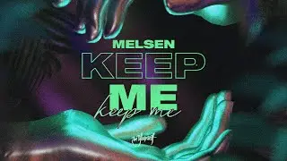 Melsen - Keep Me (Official Visualizer) [Be Yourself Music]