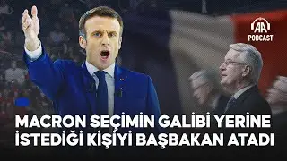 Fransa Cumhurbaşkanı Macron, seçimin galibi yerine neden merkez sağdan başbakan atadı?