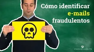 Cómo identificar emails fraudulentos o spam