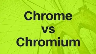 Chrome vs Chromium