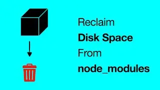 Reclaiming Disk Space from Node Modules