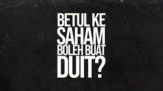 Betul Ke Saham Boleh Buat Duit??