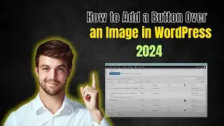 How to Add a Button Over an Image in WordPress 2024