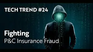 Tech Trend #24: Fighting P&C Insurance Fraud