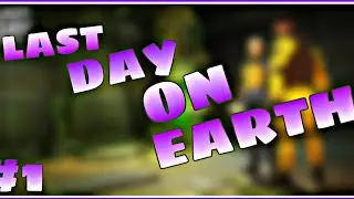 LAST DAY ON EARTH #1 ZACZYNAMY GRĘ